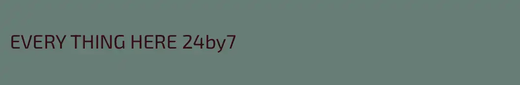 EVERY THING HERE 24by7